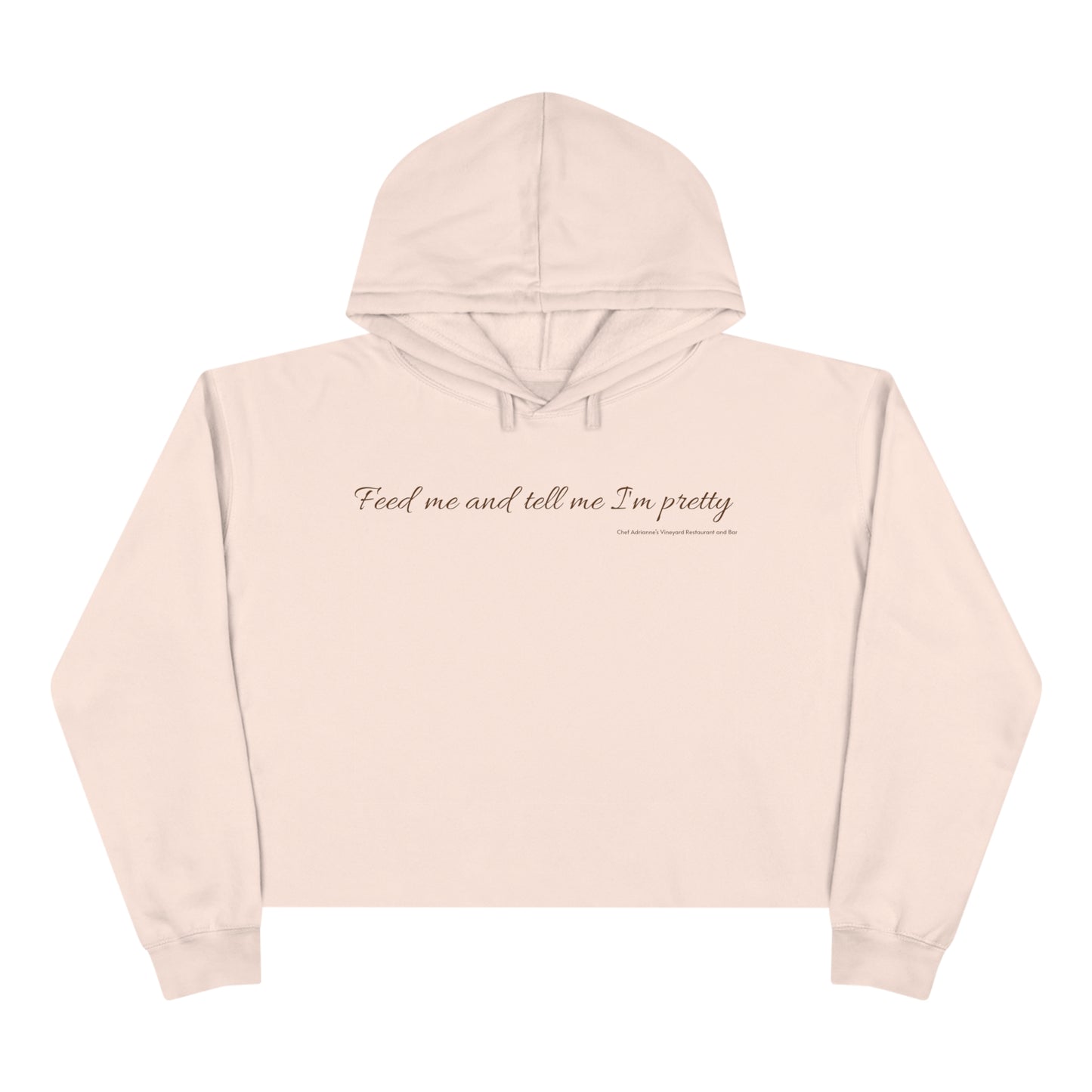 Feed me and tell me I'm pretty Crop Hoodie