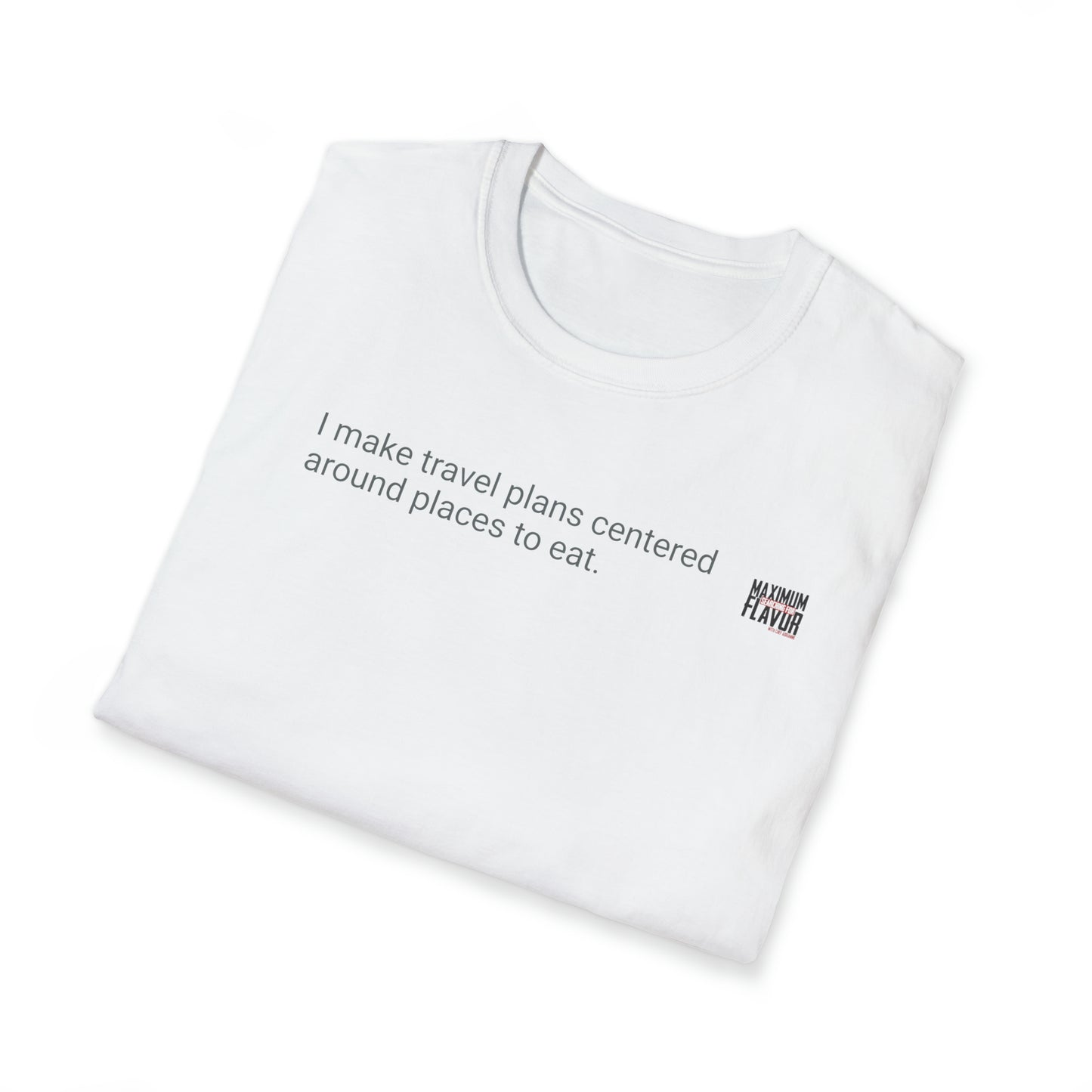 I make travel plans Unisex Softstyle T-Shirt
