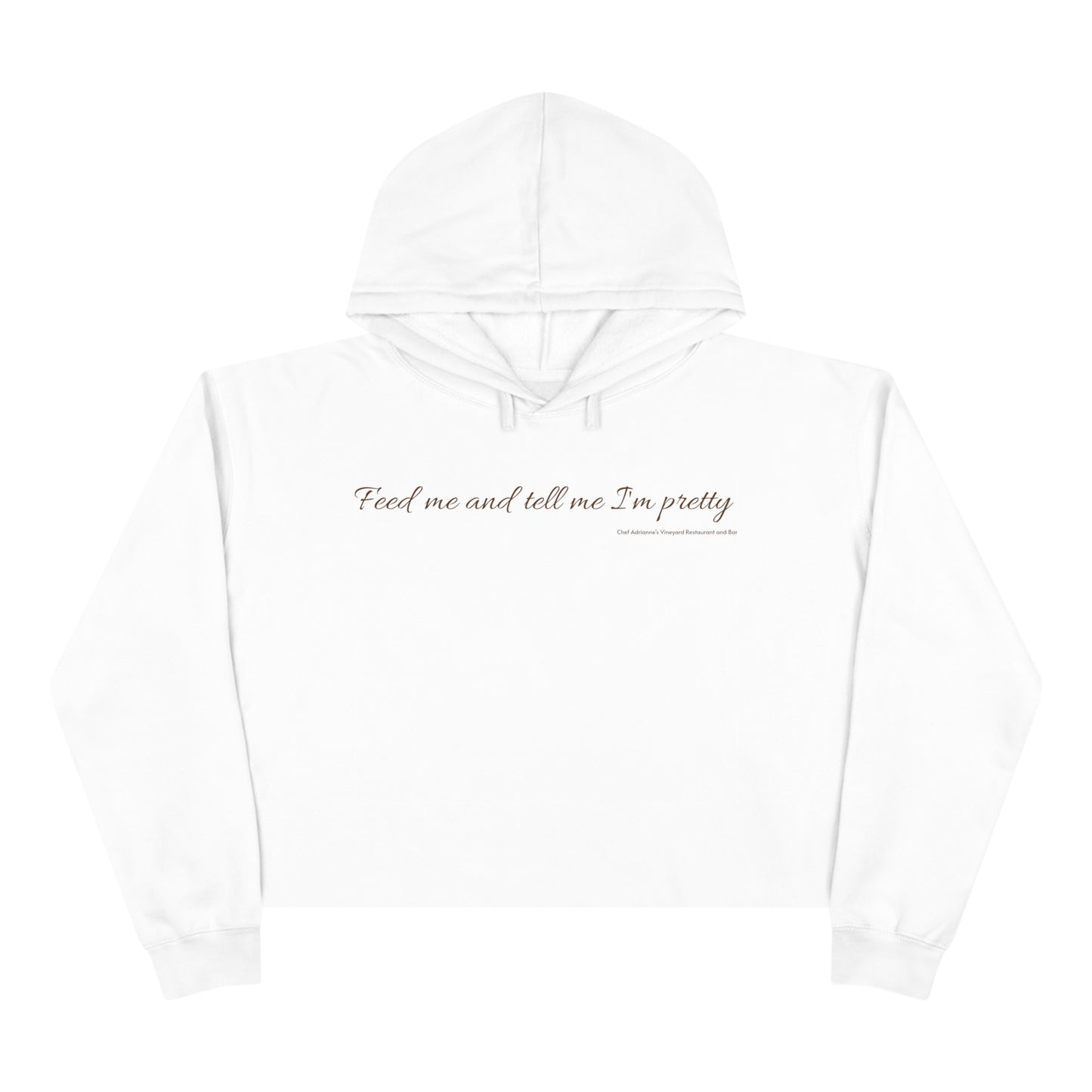 Feed me and tell me I'm pretty Crop Hoodie