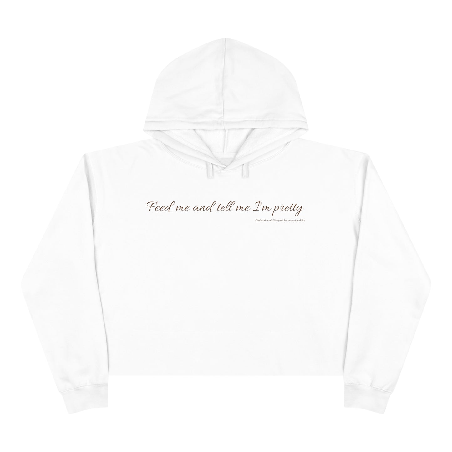 Feed me and tell me I'm pretty Crop Hoodie