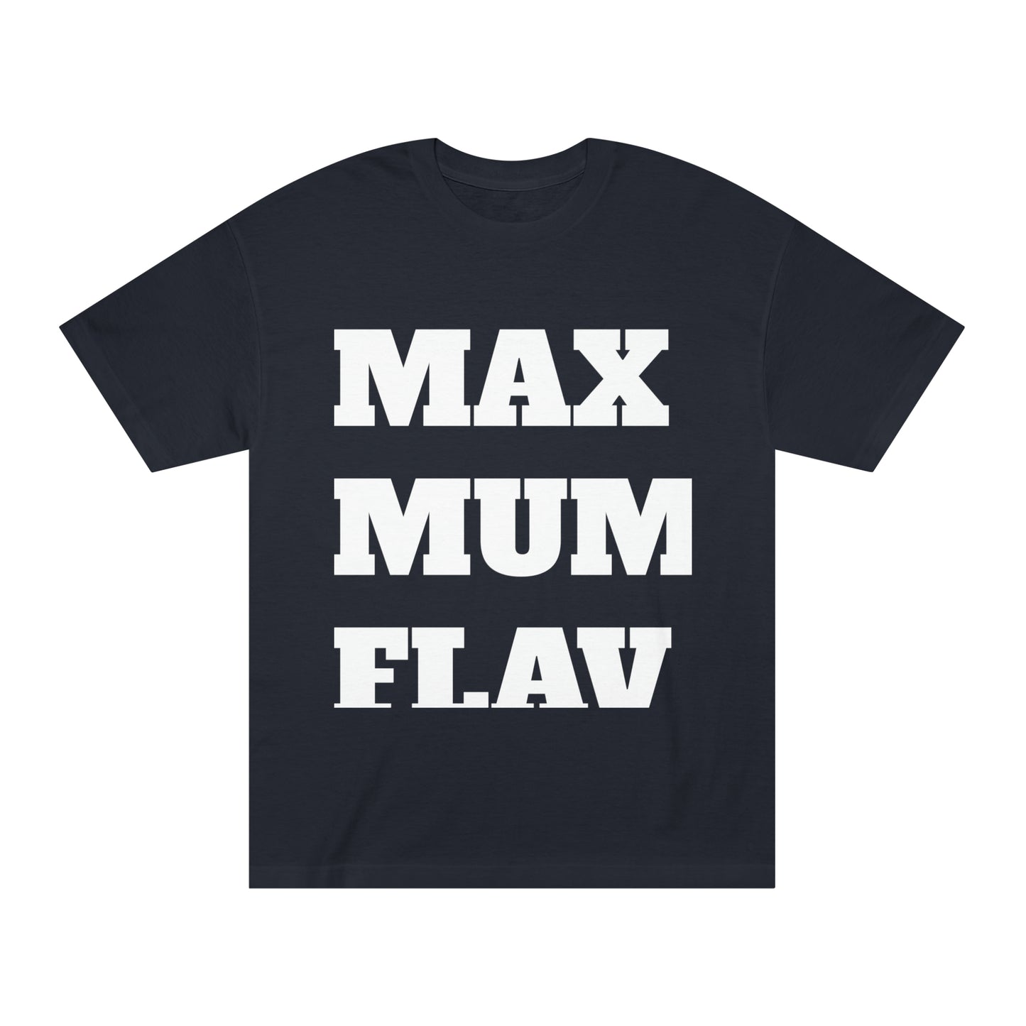 Maximum Flavor Block Letter Unisex Classic Tee